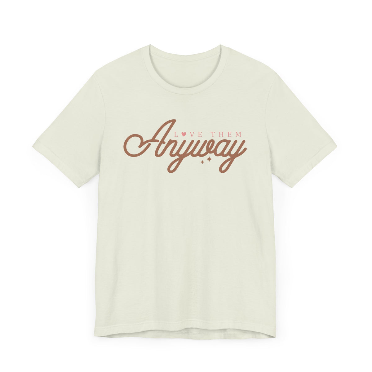 Love Them Anyway Unisex T-Shirt