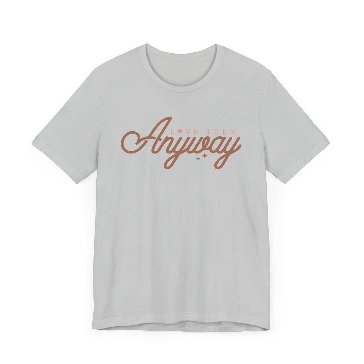 Love Them Anyway Unisex T-Shirt