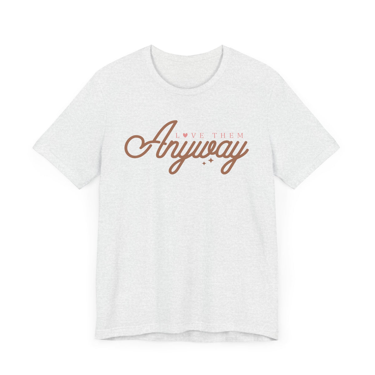 Love Them Anyway Unisex T-Shirt