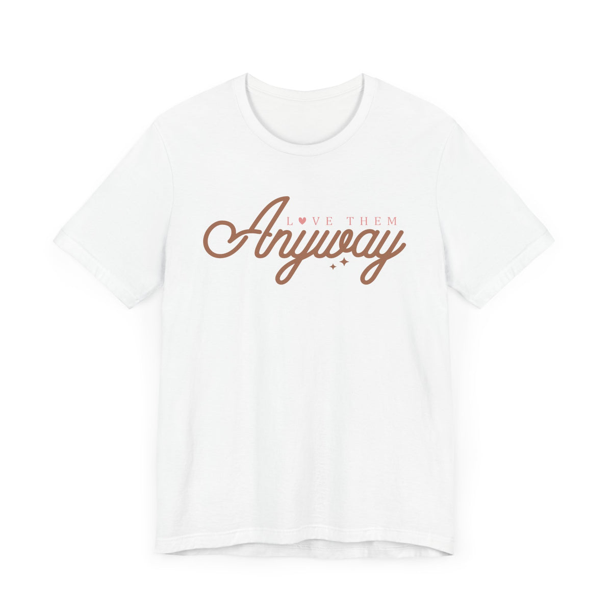 Love Them Anyway Unisex T-Shirt