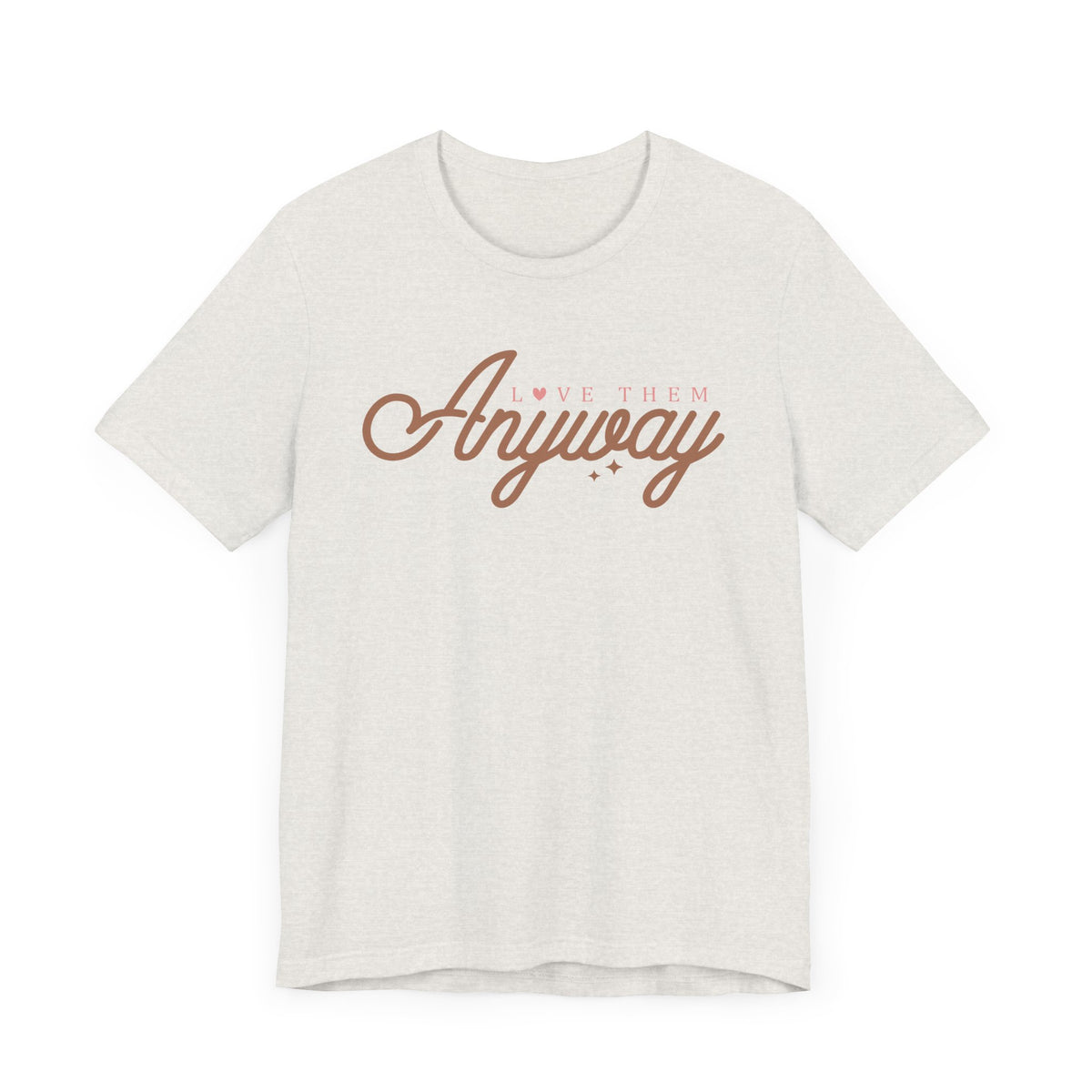 Love Them Anyway Unisex T-Shirt