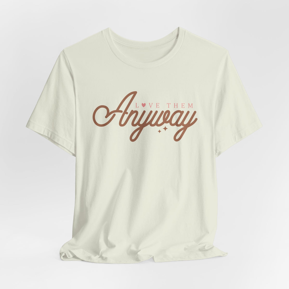 Love Them Anyway Unisex T-Shirt