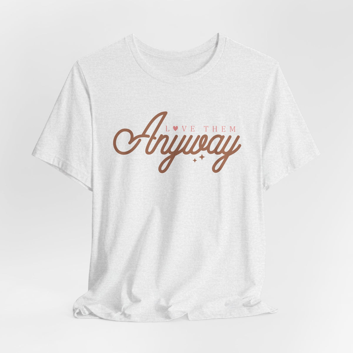 Love Them Anyway Unisex T-Shirt