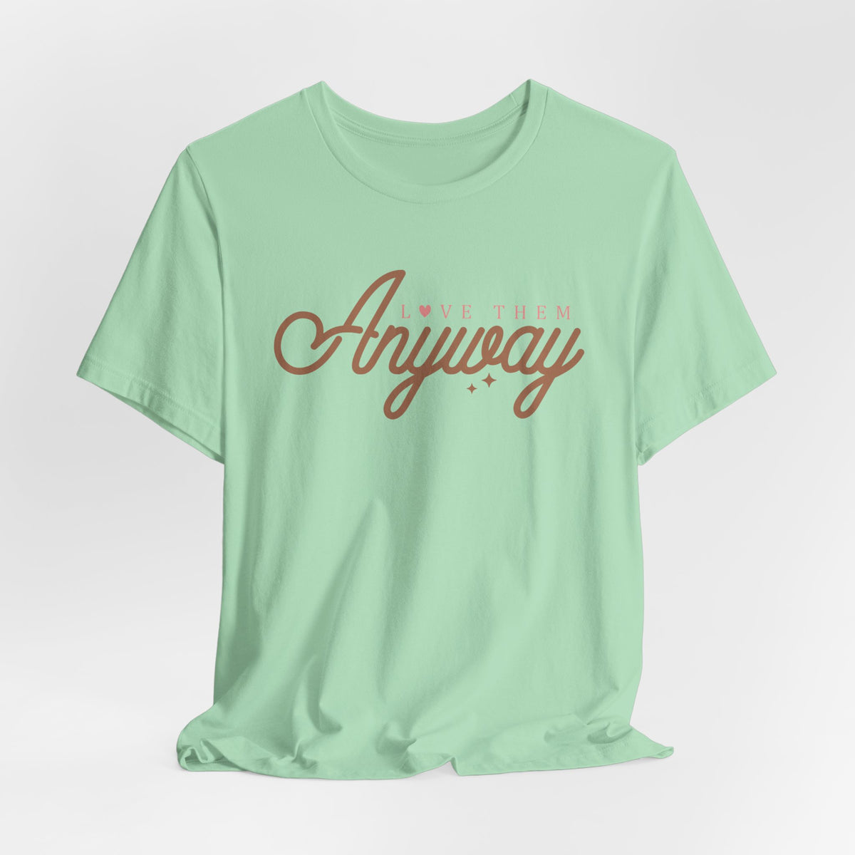 Love Them Anyway Unisex T-Shirt