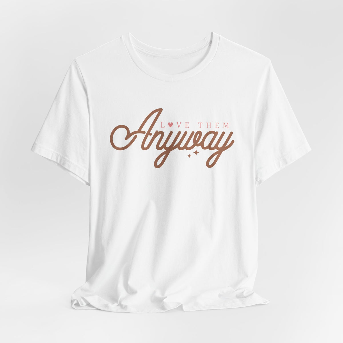 Love Them Anyway Unisex T-Shirt